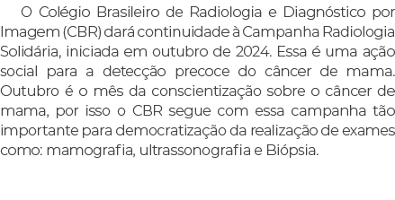 O Col gio Brasileiro de Radiologia e Diagn stico por Imagem (CBR) dar continuidade   Campanha Radiologia Solid ria, ...