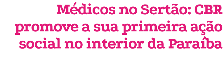 M dicos no Sert o: CBR promove a sua primeira a o social no interior da Para ba 