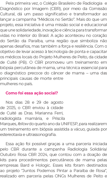 Pela primeira vez, o Col gio Brasileiro de Radiologia e Diagn stico por Imagem (CBR), por meio da Comiss o Cultural, ...