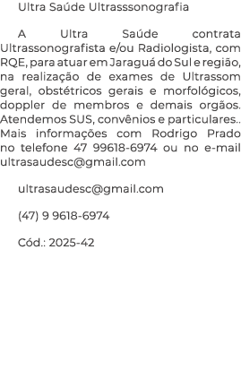 Ultra Sa de Ultrasssonografia A Ultra Sa de contrata Ultrassonografista e/ou Radiologista, com RQE, para atuar em Jar...