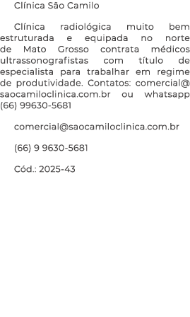 Cl nica S o Camilo Cl nica radiol gica muito bem estruturada e equipada no norte de Mato Grosso contrata m dicos ultr...