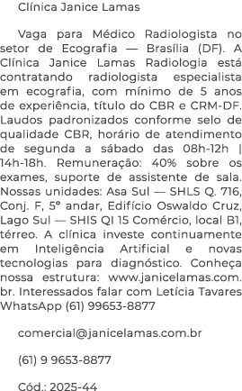 Cl nica Janice Lamas Vaga para M dico Radiologista no setor de Ecografia — Bras lia (DF). A Cl nica Janice Lamas Radi...