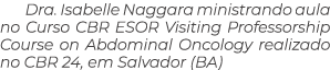 Dra. Isabelle Naggara ministrando aula no Curso CBR ESOR Visiting Professorship Course on Abdominal Oncology realizad...