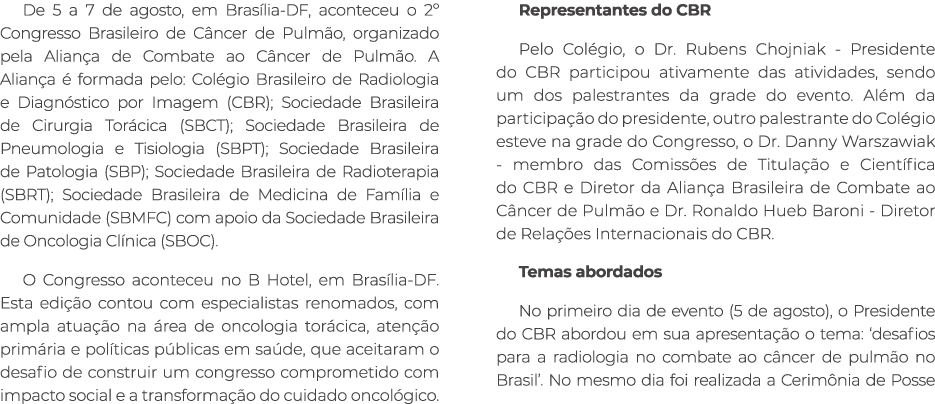 De 5 a 7 de agosto, em Bras lia DF, aconteceu o 2º Congresso Brasileiro de C ncer de Pulm o, organizado pela Alian a ...