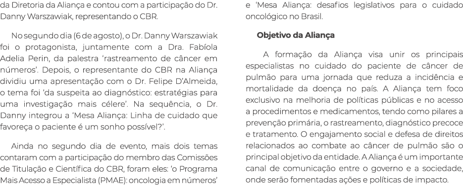 da Diretoria da Alian a e contou com a participa o do Dr. Danny Warszawiak, representando o CBR. No segundo dia (6 d...