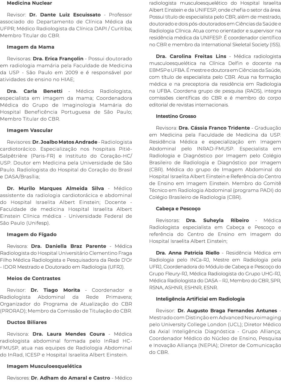Medicina Nuclear Revisor: Dr. Dante Luiz Escuissato Professor associado do Departamento de Cl nica M dica da UFPR; M ...