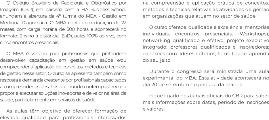 O Col gio Brasileiro de Radiologia e Diagn stico por Imagem (CBR), em parceria com a FIA Business School, anunciam a ...