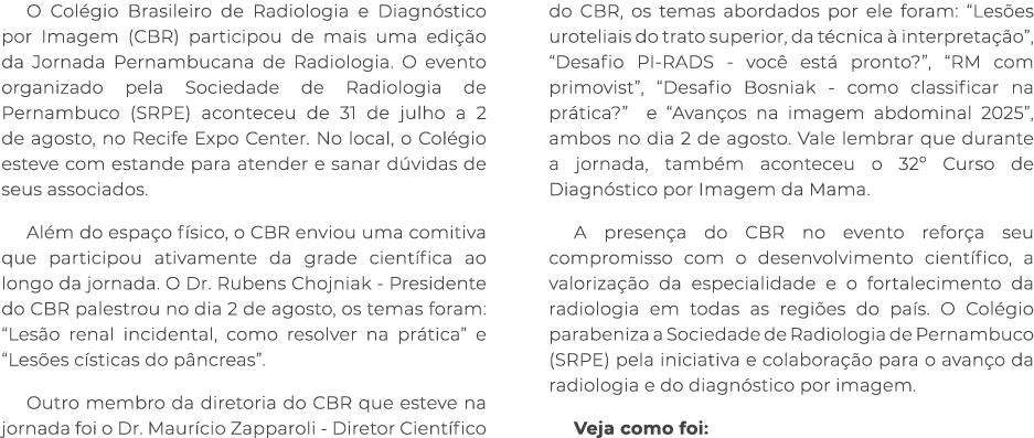 O Col gio Brasileiro de Radiologia e Diagn stico por Imagem (CBR) participou de mais uma edi o da Jornada Pernambuca...
