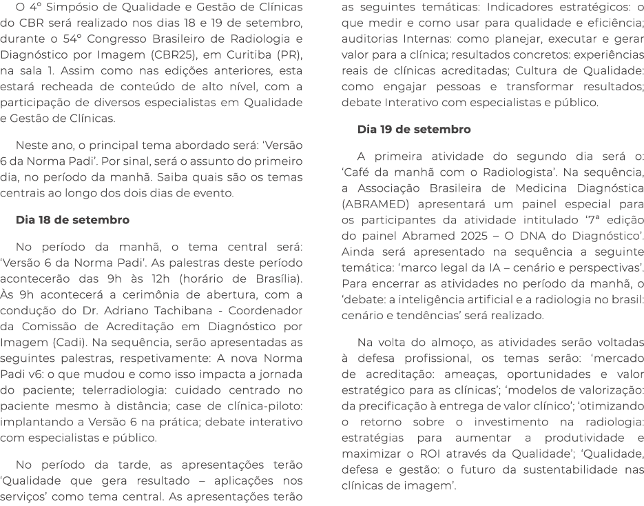 O 4º Simp sio de Qualidade e Gest o de Cl nicas do CBR ser realizado nos dias 18 e 19 de setembro, durante o 54º Con...