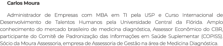 Carlos Moura Administrador de Empresas com MBA em TI pela USP e Curso Internacional de Desenvolvimento de Talentos Hu...