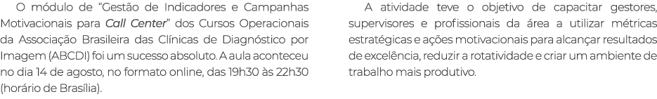 O m dulo de “Gest o de Indicadores e Campanhas Motivacionais para Call Center” dos Cursos Operacionais da Associa o ...
