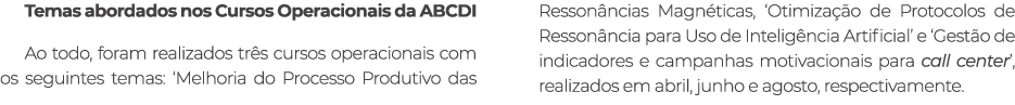 Temas abordados nos Cursos Operacionais da ABCDI Ao todo, foram realizados tr s cursos operacionais com os seguintes ...