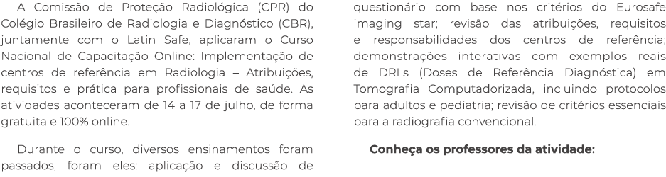 A Comiss o de Prote o Radiol gica (CPR) do Col gio Brasileiro de Radiologia e Diagn stico (CBR), juntamente com o La...
