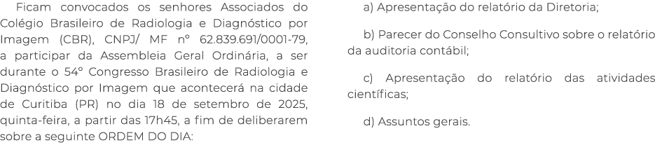 Ficam convocados os senhores Associados do Col gio Brasileiro de Radiologia e Diagn stico por Imagem (CBR), CNPJ/ MF ...