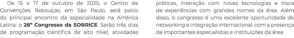 De 15 a 17 de outubro de 2025, o Centro de Conven es Rebou as, em S o Paulo, ser  palco do principal encontro da esp...