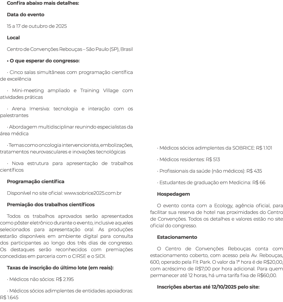 Confira abaixo mais detalhes: Data do evento 15 a 17 de outubro de 2025 Local Centro de Conven es Rebou as – S o Pau...