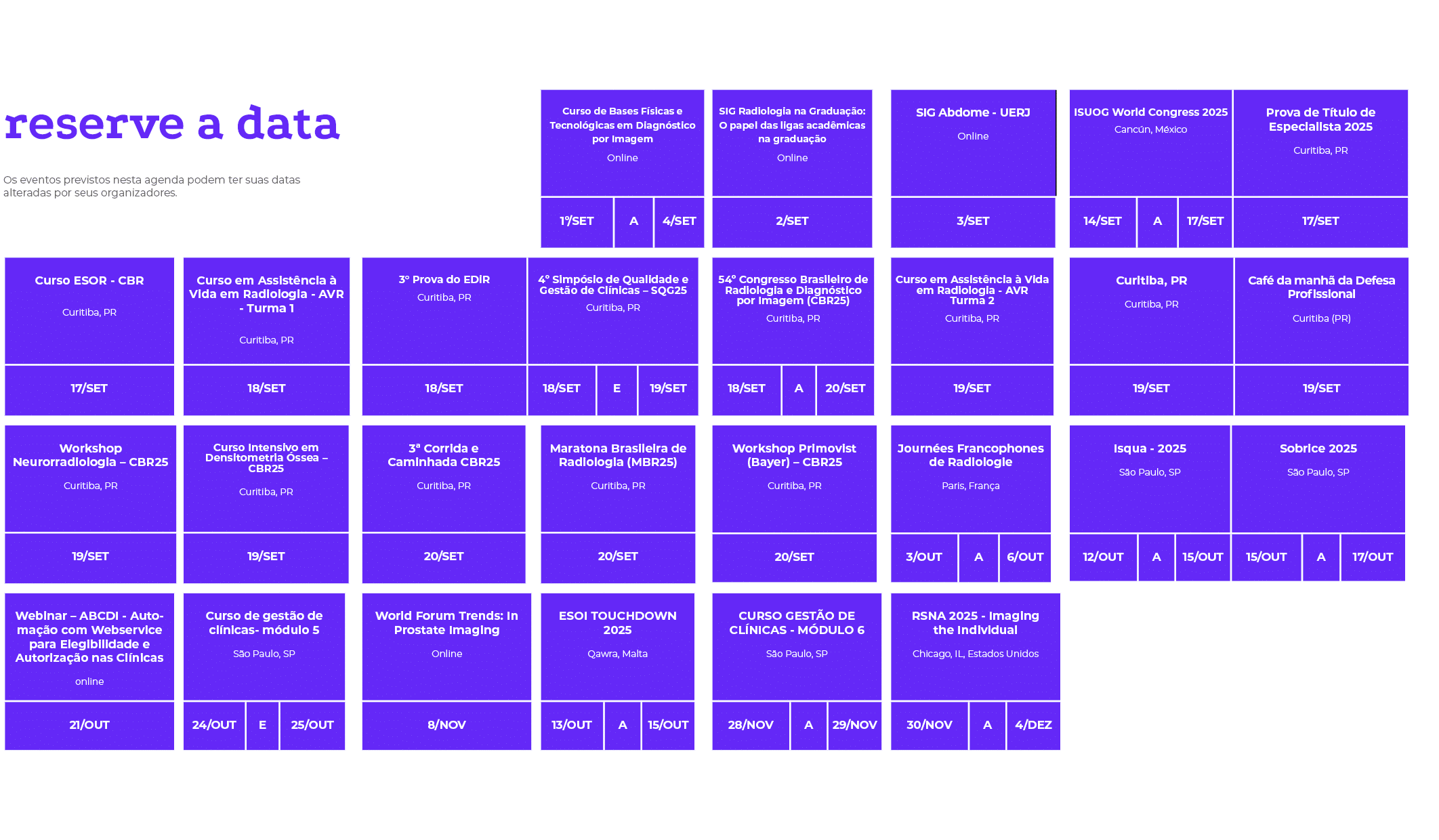 reserve a data Os eventos previstos nesta agenda podem ter suas datas alteradas por seus organizadores. ,, , , , , , ...