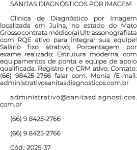 SANITAS DIAGN STICOS POR IMAGEM Cl nica de Diagn stico por Imagem localizada em Ju na, no estado do Mato Grosso contr...