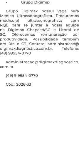 • Grupo Digimax Grupo Digimax possui vaga para M dico Ultrassonografista. Procuramos m dico(a) ultrassonografista com...
