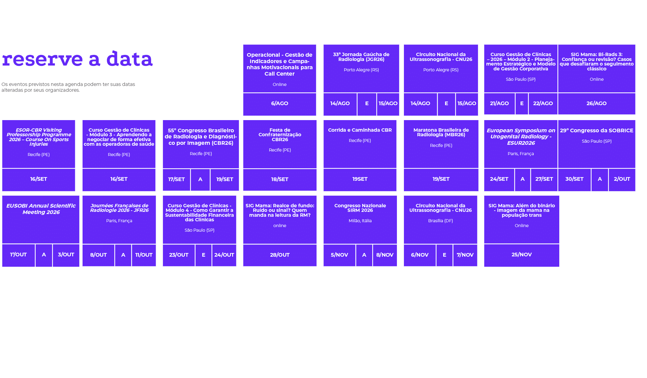 reserve a data Os eventos previstos nesta agenda podem ter suas datas alteradas por seus organizadores. ,, , , , , , ...