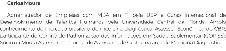Carlos Moura Administrador de Empresas com MBA em TI pela USP e Curso Internacional de Desenvolvimento de Talentos Hu...