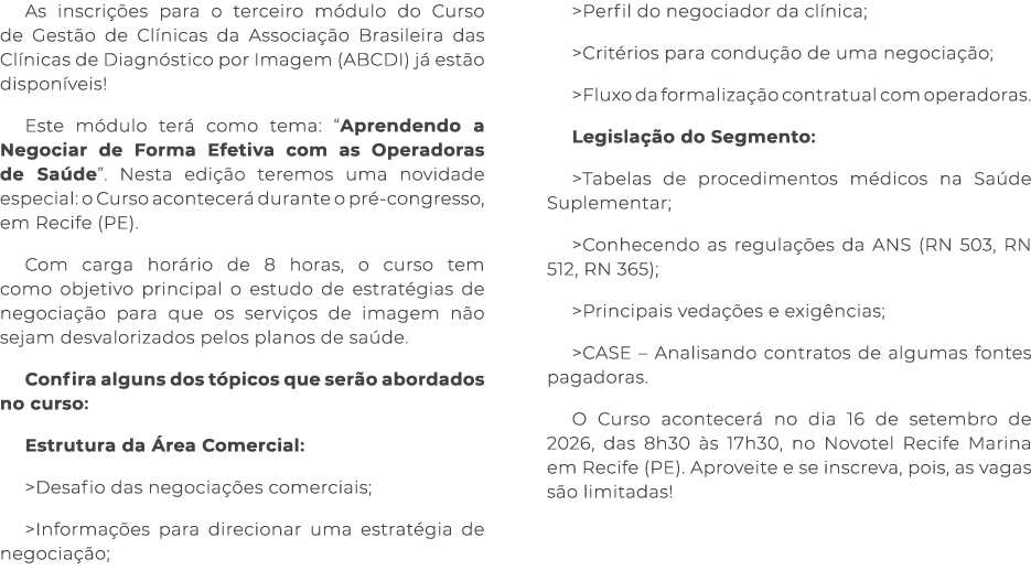 As inscri es para o terceiro m dulo do Curso de Gest o de Cl nicas da Associa  o Brasileira das Cl nicas de Diagn st...