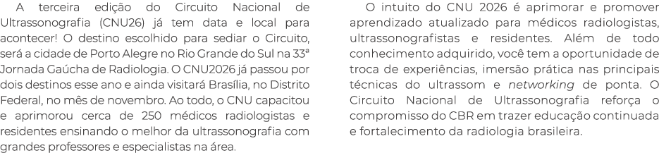 A terceira edi o do Circuito Nacional de Ultrassonografia (CNU26) j  tem data e local para acontecer! O destino esco...