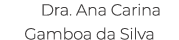 Dra. Ana Carina Gamboa da Silva