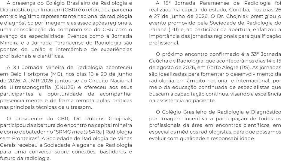 A presen a do Col gio Brasileiro de Radiologia e Diagn stico por Imagem (CBR)  o refor o da parceria entre o leg tim...