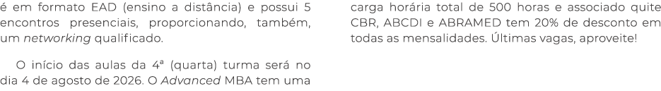  em formato EAD (ensino a dist ncia) e possui 5 encontros presenciais, proporcionando, tamb m, um networking qualifi...