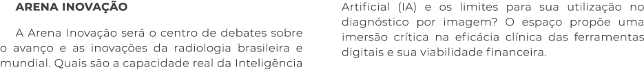 ARENA INOVA O A Arena Inova  o ser  o centro de debates sobre o avan o e as inova  es da radiologia brasileira e mun...