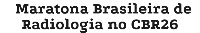 Maratona Brasileira de Radiologia no CBR26