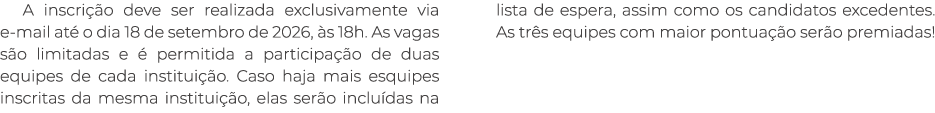 A inscri o deve ser realizada exclusivamente via e mail at  o dia 18 de setembro de 2026,  s 18h. As vagas s o limit...