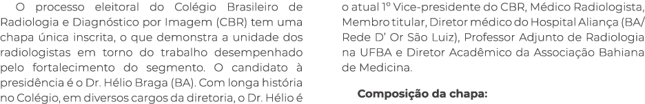 O processo eleitoral do Col gio Brasileiro de Radiologia e Diagn stico por Imagem (CBR) tem uma chapa nica inscrita,...