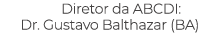 Diretor da ABCDI: Dr. Gustavo Balthazar (BA) 