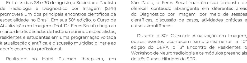 Entre os dias 28 e 30 de agosto, a Sociedade Paulista de Radiologia e Diagn stico por Imagem (SPR) promover um dos p...