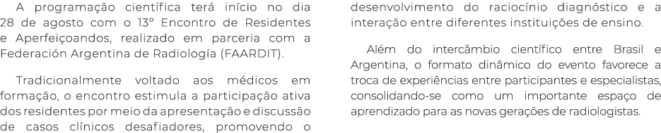 A programa o cient fica ter  in cio no dia 28 de agosto com o 13º Encontro de Residentes e Aperfei oandos, realizado...