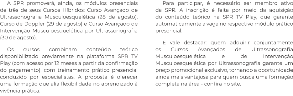 A SPR promover , ainda, os m dulos presenciais de tr s de seus Cursos H bridos: Curso Avan ado de Ultrassonografia Mu...