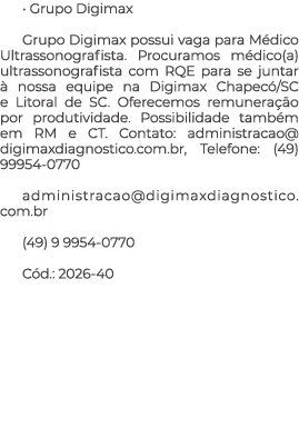 • Grupo Digimax Grupo Digimax possui vaga para M dico Ultrassonografista. Procuramos m dico(a) ultrassonografista com...