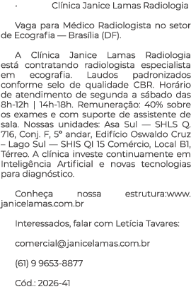 • Cl nica Janice Lamas Radiologia Vaga para M dico Radiologista no setor de Ecografia — Bras lia (DF). A Cl nica Jani...