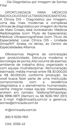 • Dis Diagn stico por Imagem de Sorriso Filial OPORTUNIDADE PARA M DICOS RADIOLOGISTAS E ULTRASSONOGRAFISTAS. A Cl ni...