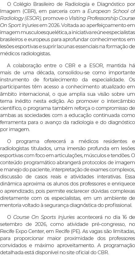 O Col gio Brasileiro de Radiologia e Diagn stico por Imagem (CBR), em parceria com a European School of Radiology (ES...