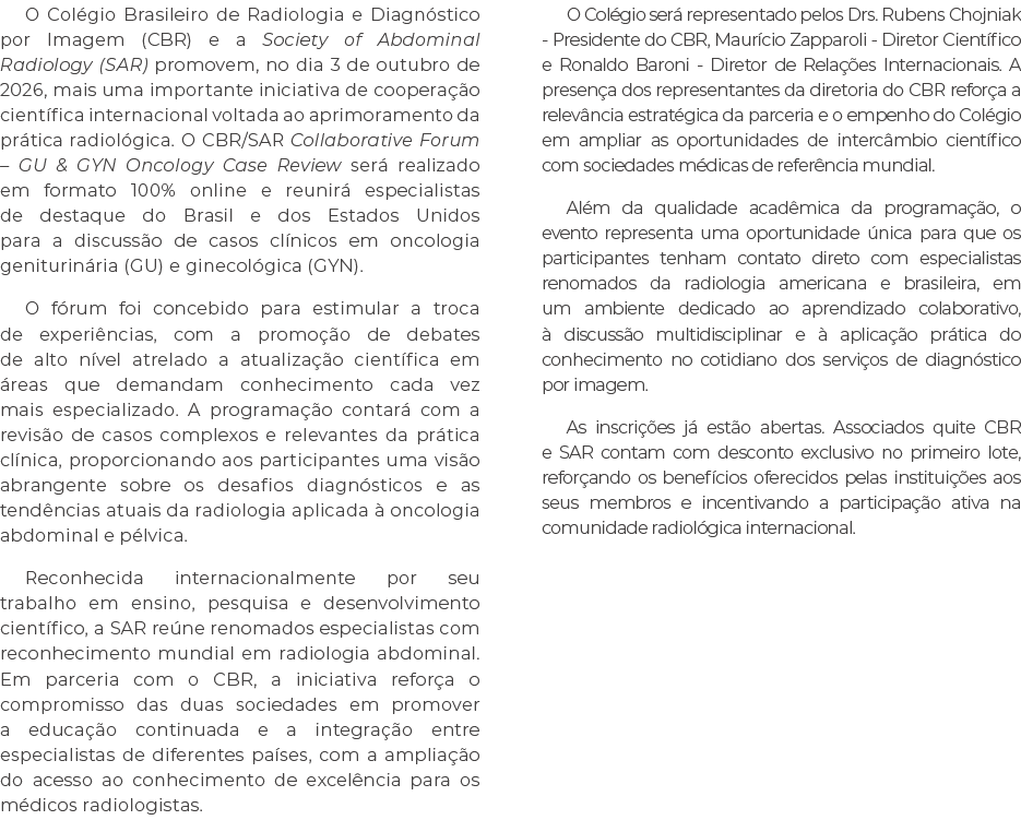 O Col gio Brasileiro de Radiologia e Diagn stico por Imagem (CBR) e a Society of Abdominal Radiology (SAR) promovem, ...