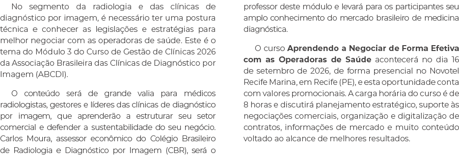 No segmento da radiologia e das cl nicas de diagn stico por imagem,  necess rio ter uma postura t cnica e conhecer a...