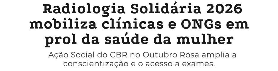 Radiologia Solid ria 2026 mobiliza cl nicas e ONGs em prol da sa de da mulher A o Social do CBR no Outubro Rosa ampl...