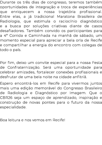 Durante os tr s dias de congresso, teremos tamb m oportunidades de integra o e troca de experi ncias que enriquecem ...