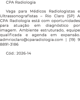 CPA Radiologia Vaga para M dicos Radiologistas e Ultrassonografistas – Rio Claro (SP) A CPA Radiologia est com oport...