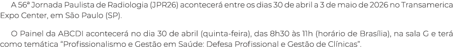 A 56ª Jornada Paulista de Radiologia (JPR26) acontecer entre os dias 30 de abril a 3 de maio de 2026 no Transamerica...