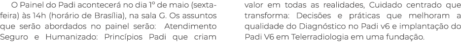 O Painel do Padi acontecer no dia 1º de maio (sexta feira)  s 14h (hor rio de Bras lia), na sala G. Os assuntos que ...