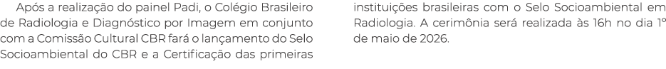 Ap s a realiza o do painel Padi, o Col gio Brasileiro de Radiologia e Diagn stico por Imagem em conjunto com a Comis...